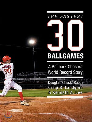 The Fastest Thirty Ballgames: A Ballpark Chasers World Record Story