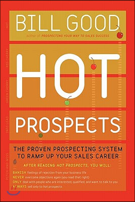 Hot Prospects: The Proven Prospecting System to Ramp Up Your Sale