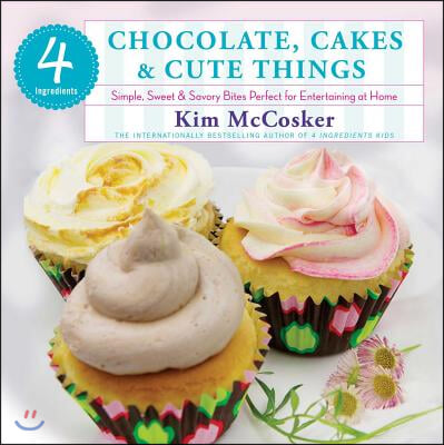 4 Ingredients Chocolate, Cakes & Cute Things
