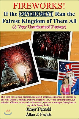Fireworks! If the Government Ran the Fairest Kingdom of Them All (A Very Unauthorized Fantasy)