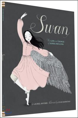 Swan: The Life and Dance of Anna Pavlova