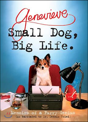 Small Dog, Big Life: Memoirs of a Furry Genius