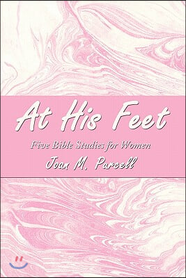 At His Feet: Five Bible Studies for Women