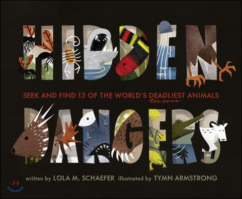 Hidden Dangers: Seek and Find 13 of the World&#39;s Deadliest Animals (Animal Books for Kids, Nonfiction Book for Kids)