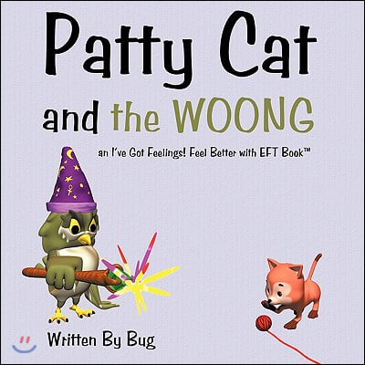 Patty Cat and the WOONG: an I've Got Feelings! Feel Better Book(TM)