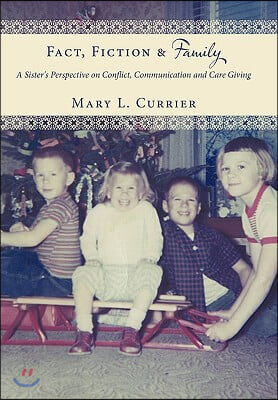 Fact, Fiction &amp; Family: A Sister&#39;s Perspective on Conflict, Communication and Care Giving