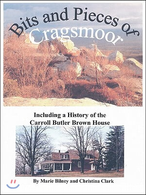 Bits and Pieces of Cragsmoor: Including a History of the Carroll Butler Brown House