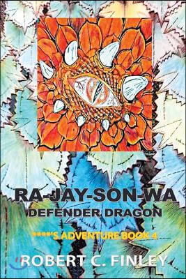 Ra-Jay-Son-Wa: DEFENDER DRAGON: ****'s Adventure Book 4