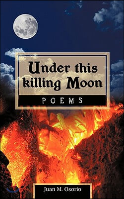 Under this killing Moon: Poems