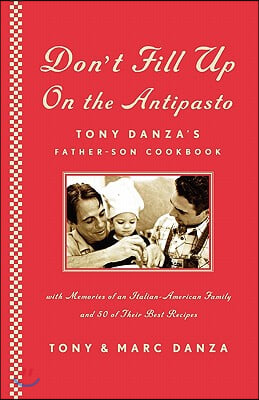 Don&#39;t Fill Up on the Antipasto: Tony Danza&#39;s Father-Son Cookbook