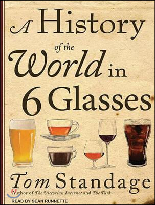 A History of the World in 6 Glasses