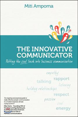 The Innovative Communicator: Putting the Soul Back Into Business Communication