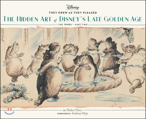 They Drew as They Pleased Vol. 3: The Hidden Art of Disney&#39;s Late Golden Age (the 1940s - Part Two) (Art of Disney, Cartoon Illustrations, Books about