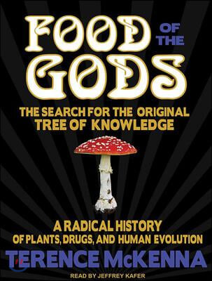 Food of the Gods: The Search for the Original Tree of Knowledge: A Radical History of Plants, Drugs, and Human Evolution