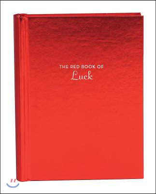 The Red Book of Luck: (Gift for New Graduates, History of Luck, Luck in Different Cultures)