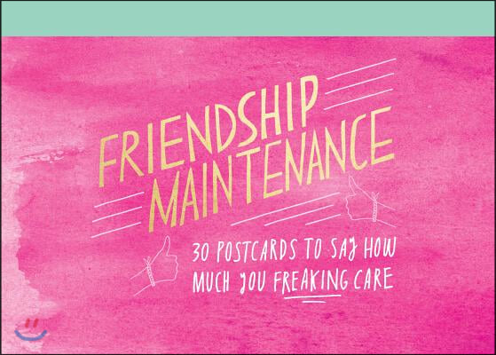 Friendship Maintenance: 30 Postcards to Say How Much You Freaking Care