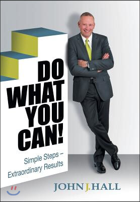 Do What You Can!: Simple Steps - Extraordinary Results