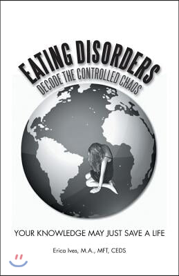 Eating Disorders: Decode the Controlled Chaos: Your Knowledge May Just Save a Life