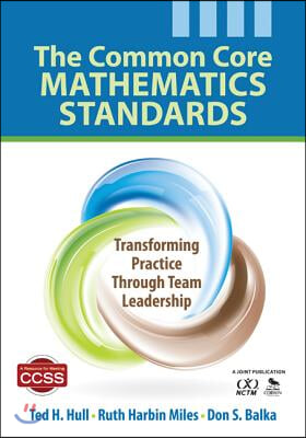 The Common Core Mathematics Standards: Transforming Practice Through Team Leadership