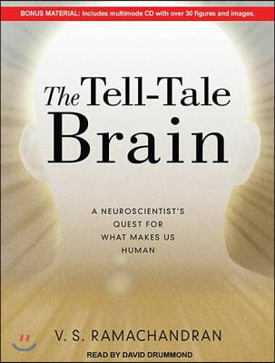 The Tell-Tale Brain: A Neuroscientist's Quest for What Makes Us Human