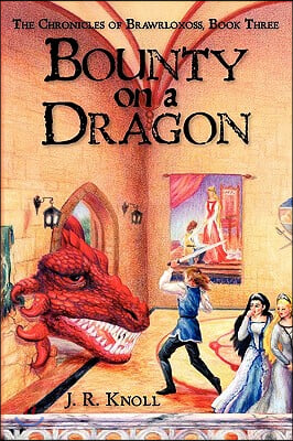 Bounty on a Dragon: The Chronicles of Brawrloxoss, Book 3