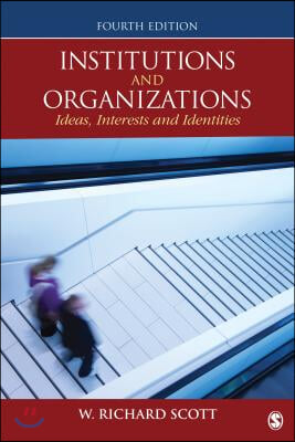 Institutions and Organizations: Ideas, Interests, and Identities