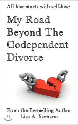 My Road Beyond the Codependent Divorce