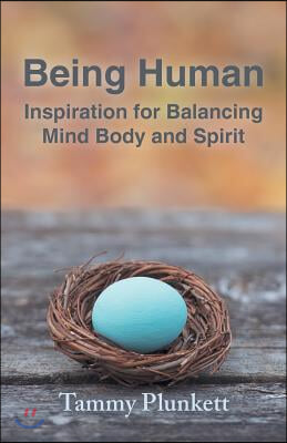 Being Human: Inspiration for Balancing Mind Body and Spirit