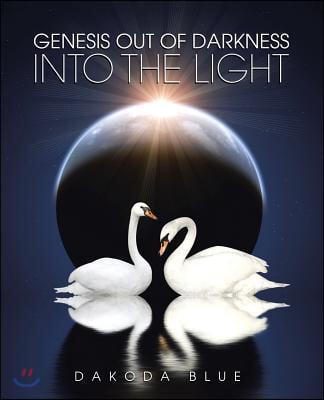 Genesis Out of darkness into the light