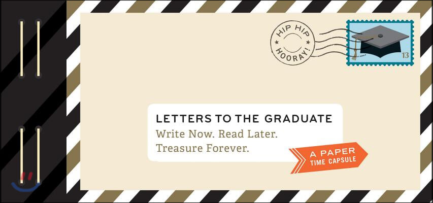 Letters to the Graduate: Write Now. Read Later. Treasure Forever. (Graduation Gifts, Gifts for New Graduates, Graduating Gifts)