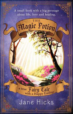 The Magic Potion: A True Fairy Tale with a Happy Ending