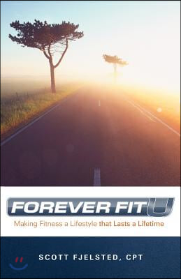 Foreverfitu: Making Fitness a Lifestyle That Lasts a Lifetime