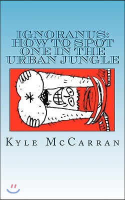 Ignoranus: How to Spot one in the Urban Jungle
