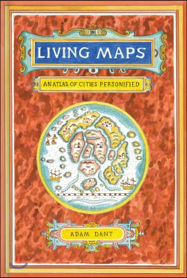 Living Maps: An Atlas of Cities Personified (Educational Books, Books about Geography)