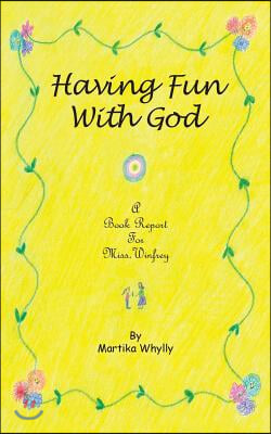 Having Fun with God: A Book Report for Miss. Winfrey