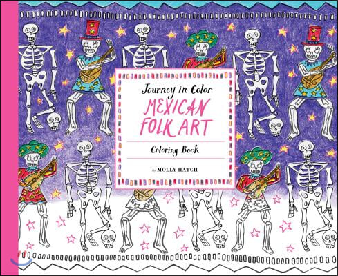 Journey in Color: Mexican Folk Art: Coloring Book (Mexican Coloring Book, Coloring Book for Adults and Kids, Cool Coloring Books)