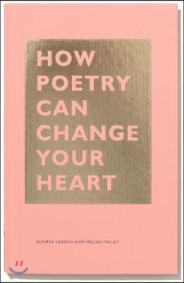 How Poetry Can Change Your Heart: (Books on Poetry, Creative Writing Books, Books about Reading Poetry)