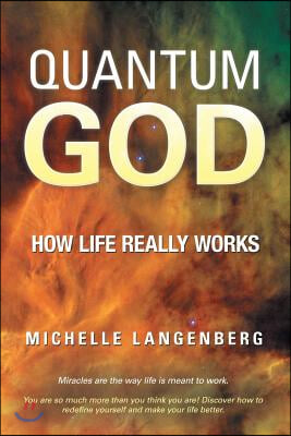 Quantum God: How Life Really Works