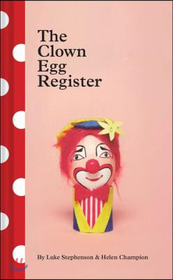 The Clown Egg Register: (Funny Book, Book about Clowns, Quirky Books)