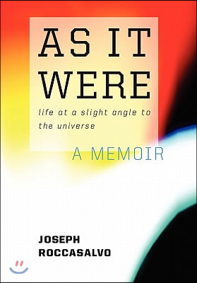 As It Were: Life at a Slight Angle to the Universe