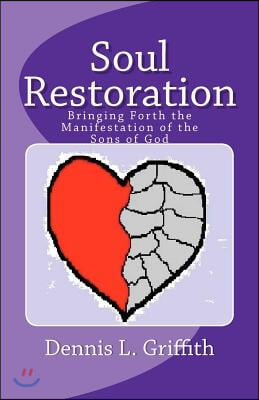 Soul Restoration: Bringing Forth the Manifestation of the Sons of God