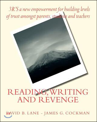 Reading, Writing and Revenge: 3'rs of a New Empowerment for Parents, Students and Teachers.