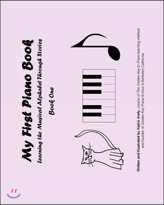 My First Piano Book: Learning The Musical Alphabet Through Stories Book One