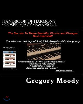 Handbook of Harmony - Gospel - Jazz - R&B -Soul: The secrets to those beautiful chord changes now exposed