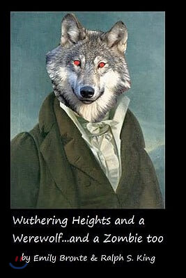 Wuthering Heights and a Werewolf...and a Zombie too