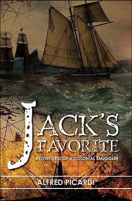 Jack&#39;s Favorite: Adventures of a Colonial Smuggler