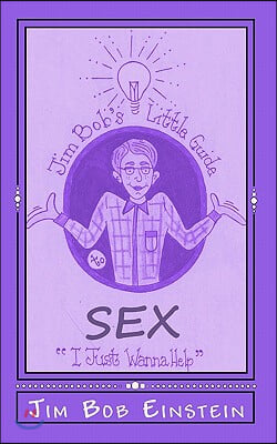 Jim Bob&#39;s Little Guide: to Sex