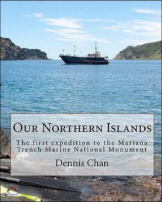 Our Northern Islands: The first expedition to the Mariana Trench Marine National Monument