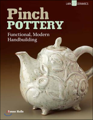 Pinch Pottery: Functional, Modern Handbuilding