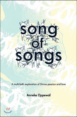 Song of Songs: A Multi-Faith Exploration of Divine Passion and Love